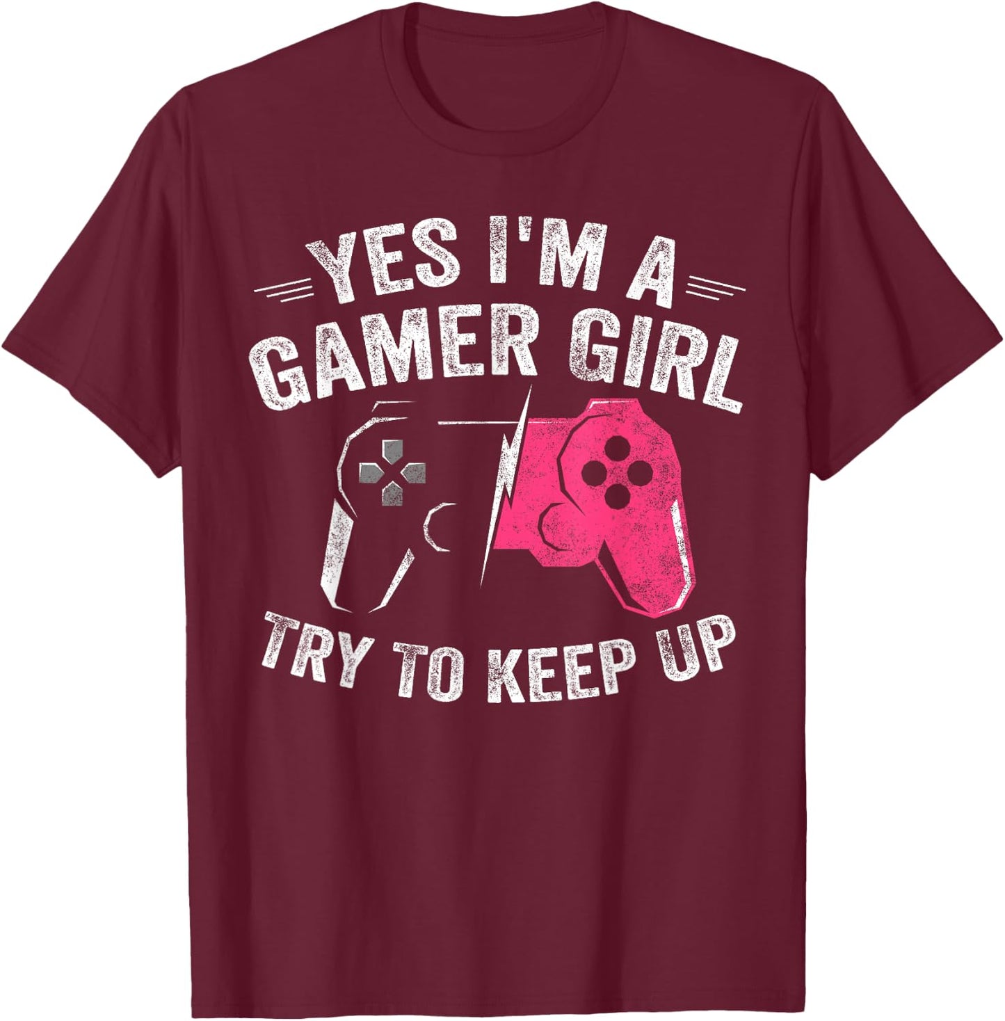 Yes I'm A Gamer Girl Funny Video Gamer Gift Gaming Lover T-Shirt - T-Shirt | Maroon