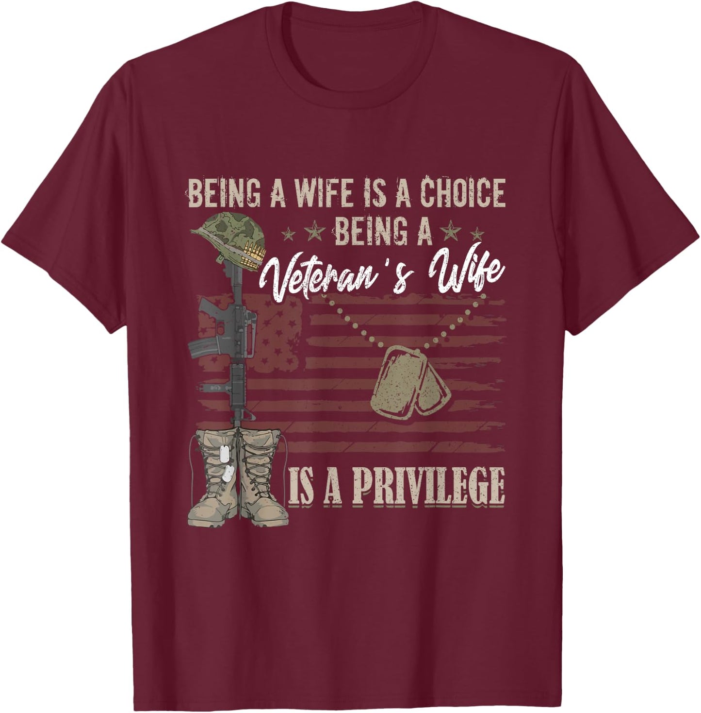 Being A Wife Is A Choice Being A Veteran's Wife Is Privilege T-Shirt - T-Shirt | Maroon