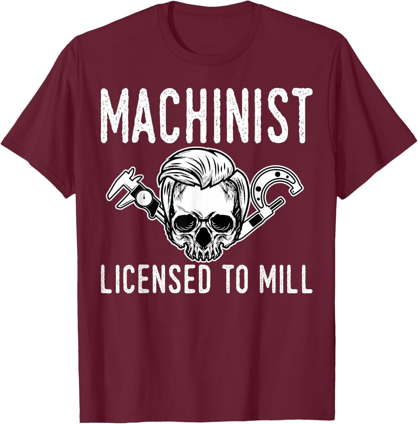 Machinist Machine Tools Operator Profession Machinery Job T-Shirt - T-Shirt | Maroon