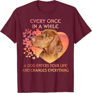 Every Once In A While A Vizsla Enters You Life T-Shirt - T-Shirt | Maroon