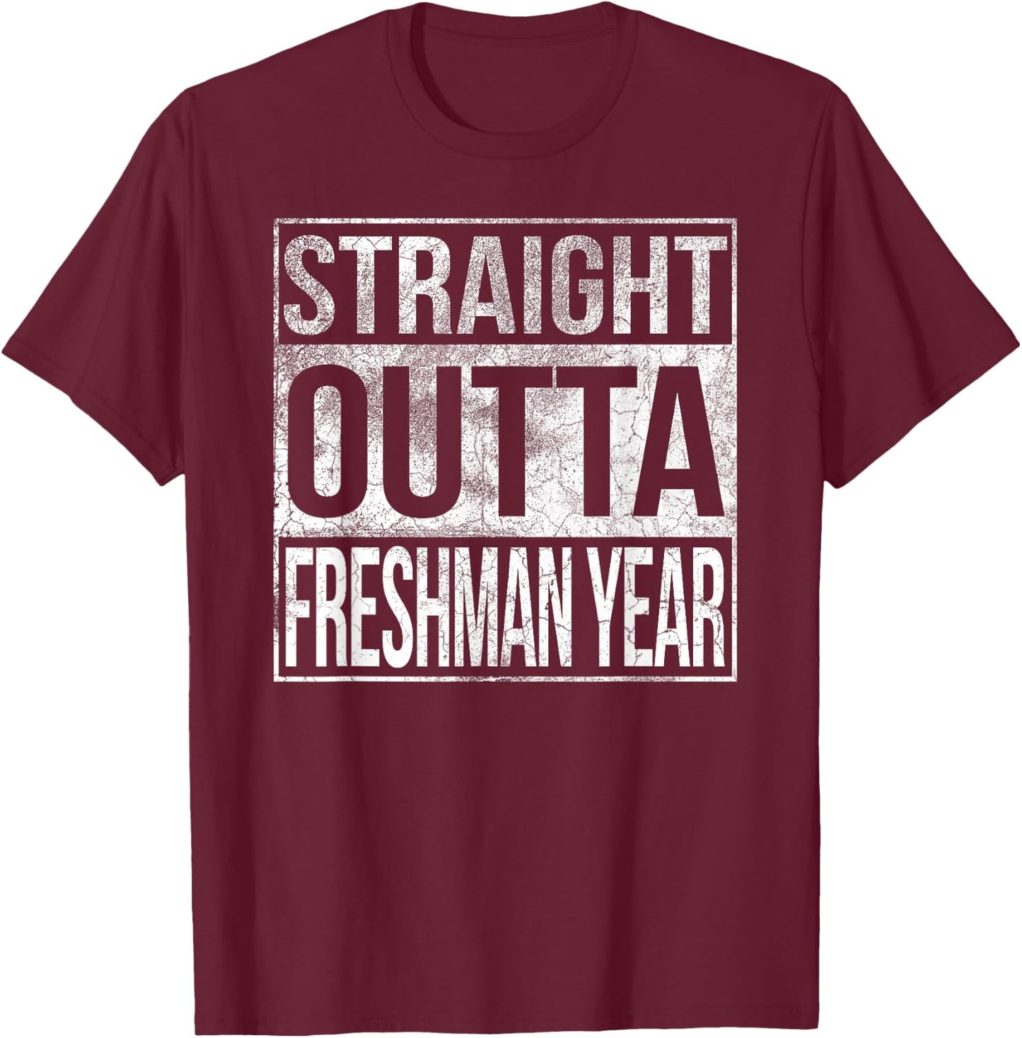 Funny Straight Outta Freshman Year Shirt T-Shirt - T-Shirt | Maroon