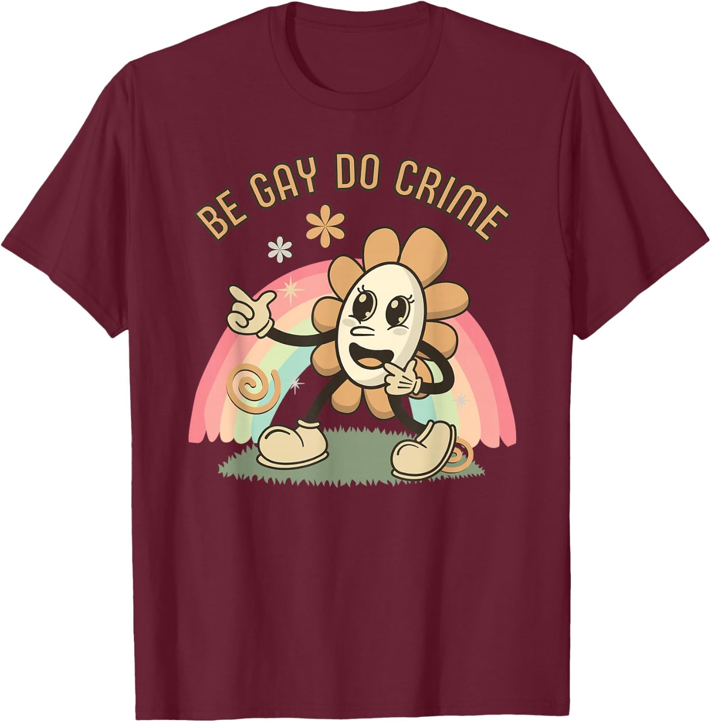 Be Gay Do Crime T-Shirt - T-Shirt | Maroon