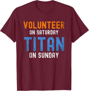 Volunteer On Saturday Titan On Sunday Nashville T-Shirt - T-Shirt | Maroon