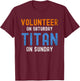 Volunteer On Saturday Titan On Sunday Nashville T-Shirt - T-Shirt | Maroon