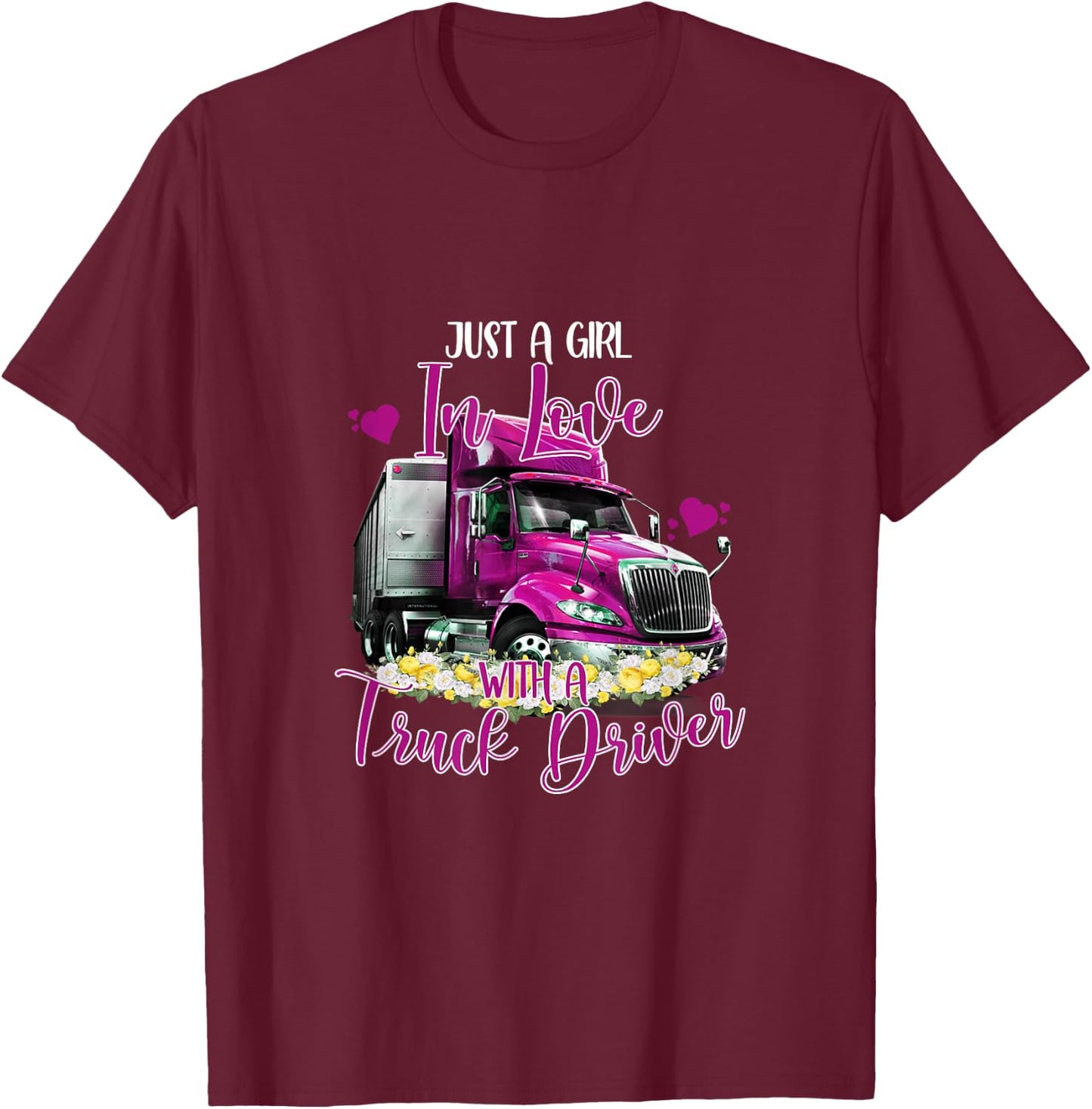 Just A Girl In Love With A Truck Driver Trucker Girlfriend T-Shirt - T-Shirt | Maroon
