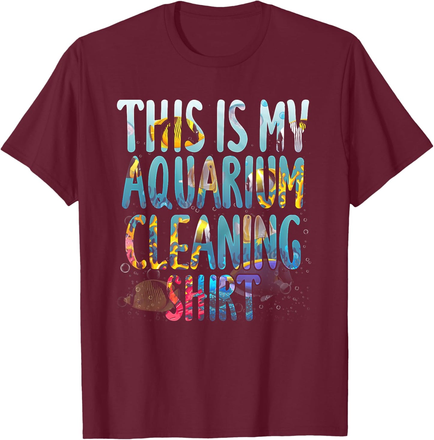 This Is My Aquarium Cleaning Shirt Fish Saltwater Animals T-Shirt - T-Shirt | Maroon