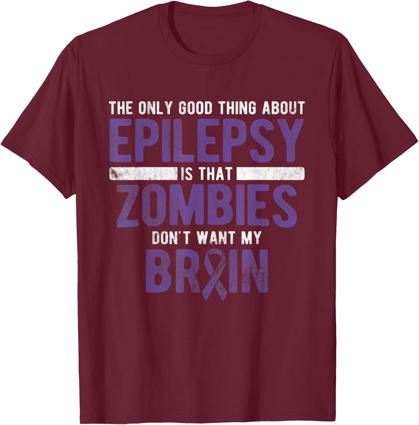 Good Thing Zombies Don't Want My Brain Epilepsy Awareness T-Shirt - T-Shirt | Maroon
