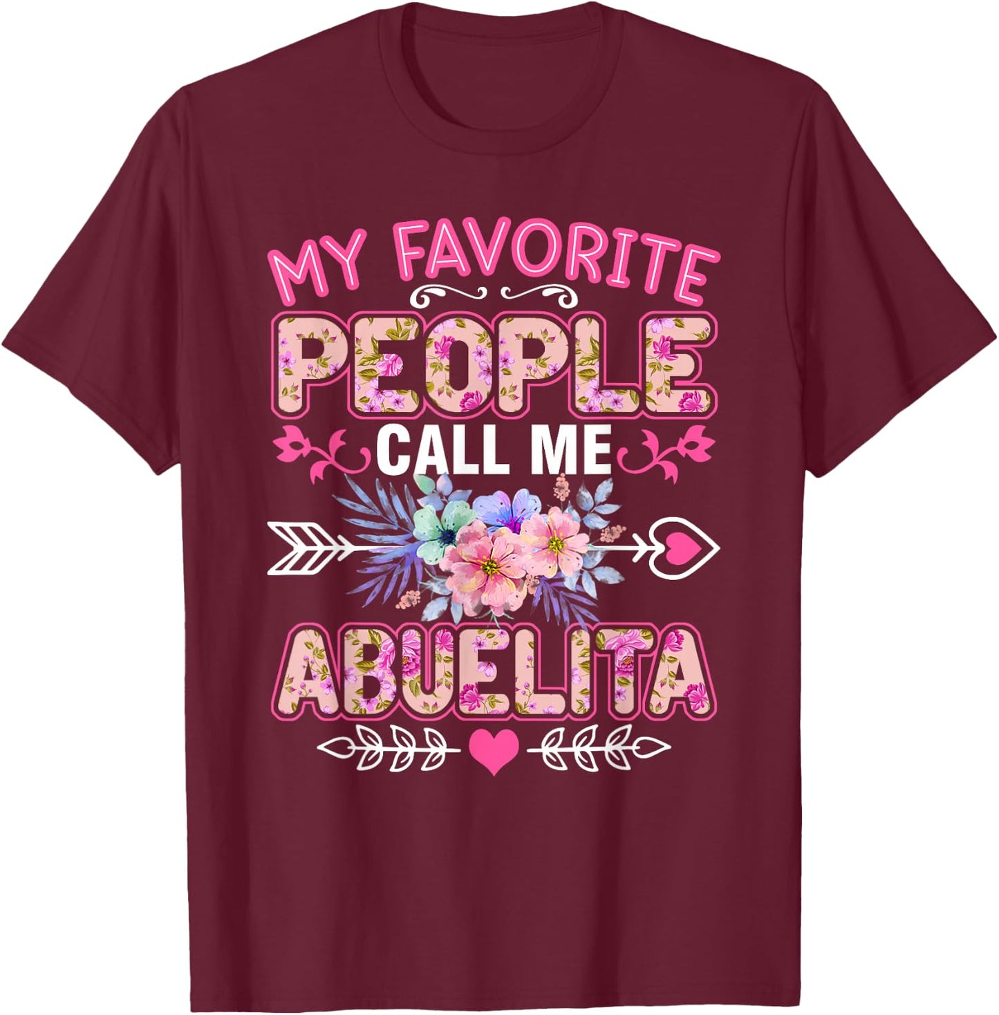 My Favorite People Call Me Abuelita Shirt Funny Mother's Day T-Shirt - T-Shirt | Maroon