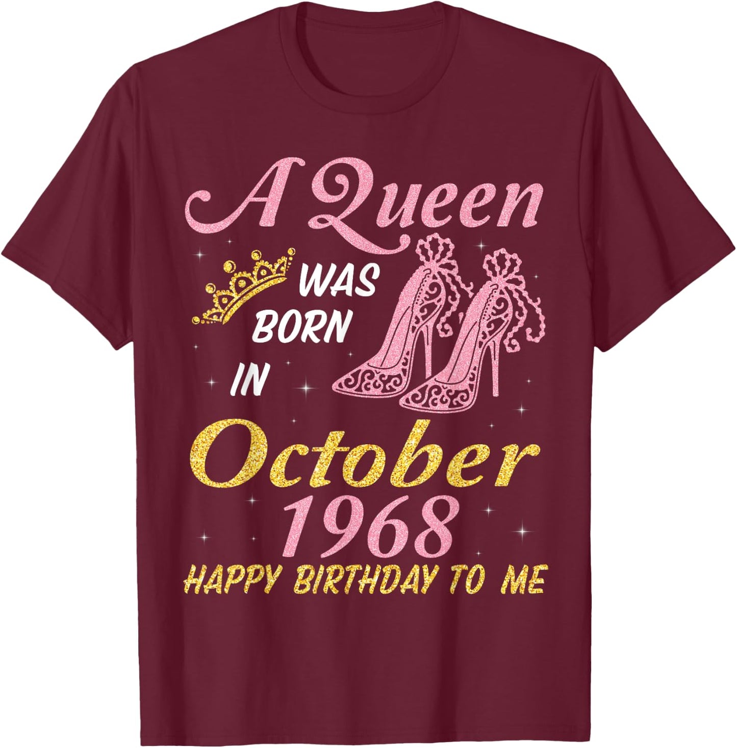 A Queen Was Born In October 1968 Happy Birthday 53 Years Old T-Shirt - T-Shirt | Maroon