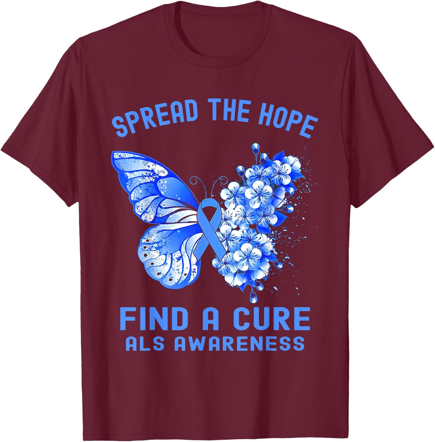 Spread The Hope Find A Cure ALS Awareness T-Shirt - T-Shirt | Maroon