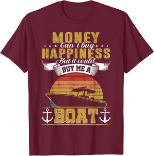 Money Cant Buy Happiness But It Can Buy Me A Boat Boating T-Shirt - T-Shirt | Maroon