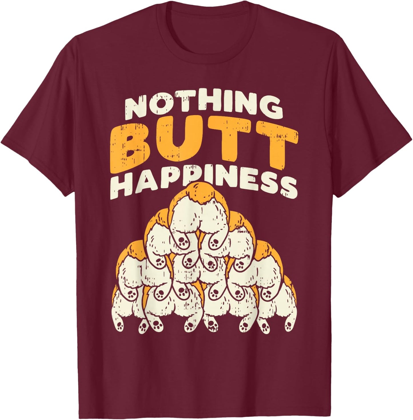 Nothing Butt Happiness Funny Welsh Corgi Dog Pet Lover Gift T-Shirt - T-Shirt | Maroon