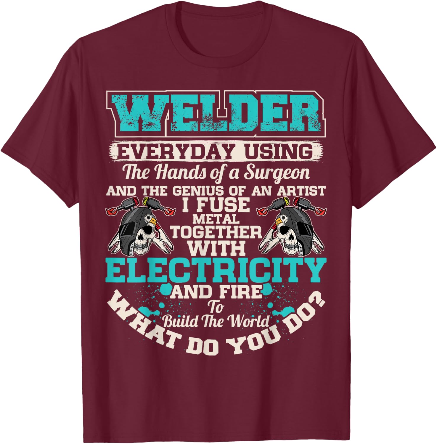 Welding Surgeon Welder Funny Welding Dad Father T-Shirt - T-Shirt | Maroon