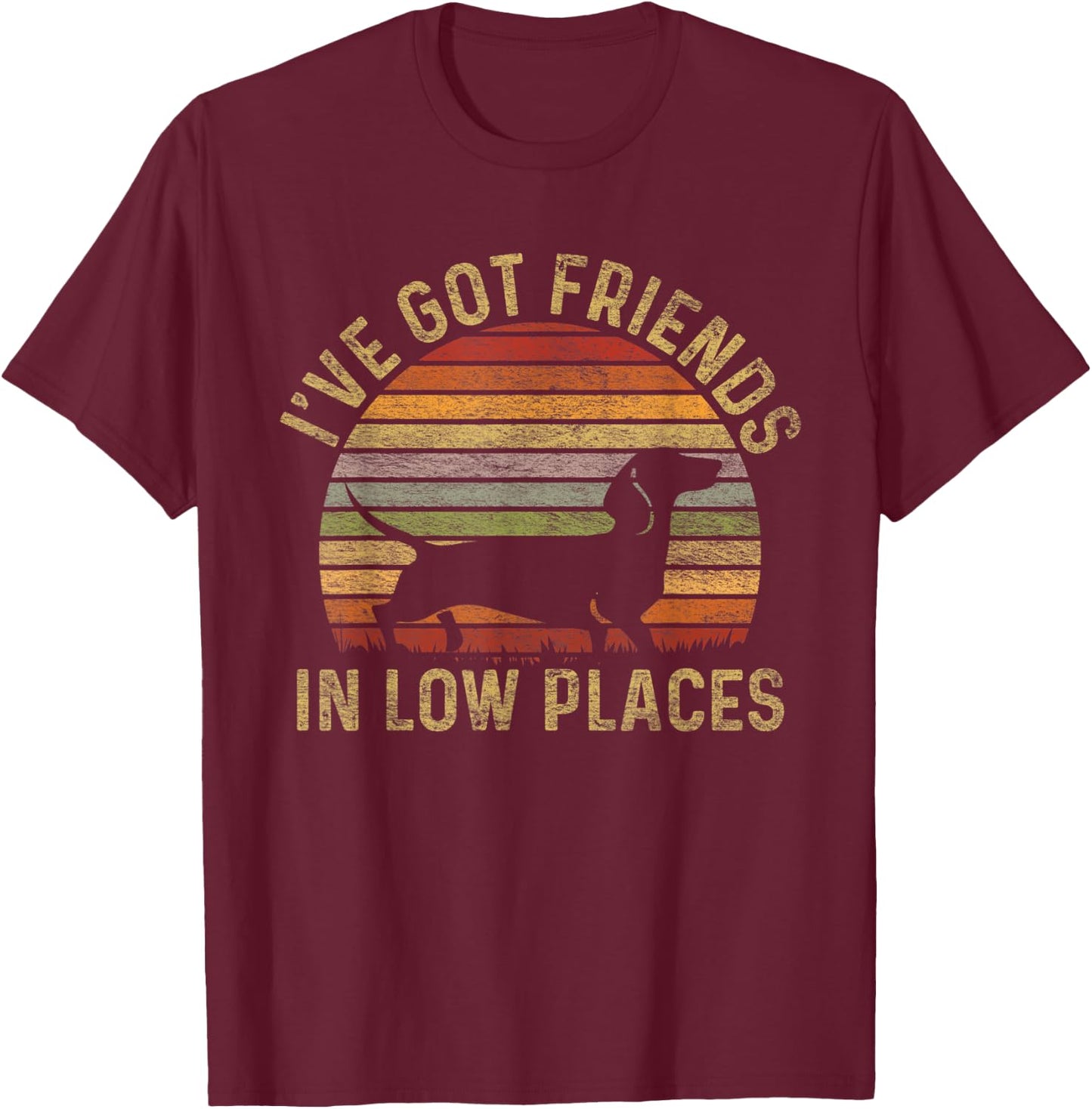 I've Got Friends In Low Places Dachshund Wiener Dog Men Women Kids T-Shirt - T-Shirt | Maroon