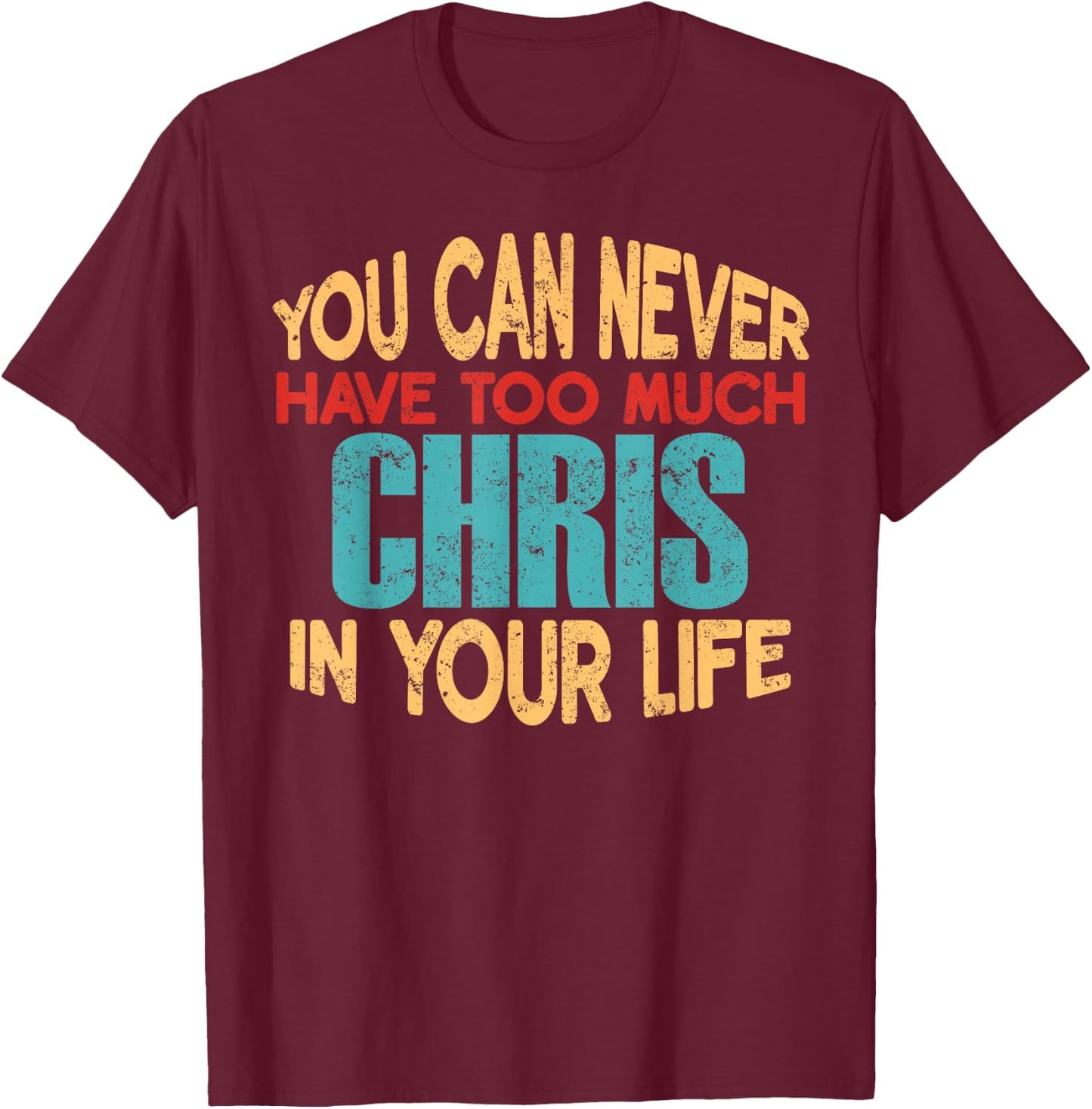 Funny Chris Personalized First Name Joke Item T-Shirt - T-Shirt | Maroon