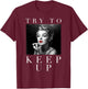 Marilyn Monroe Try to Keep Up Small T-Shirt - T-Shirt | Maroon