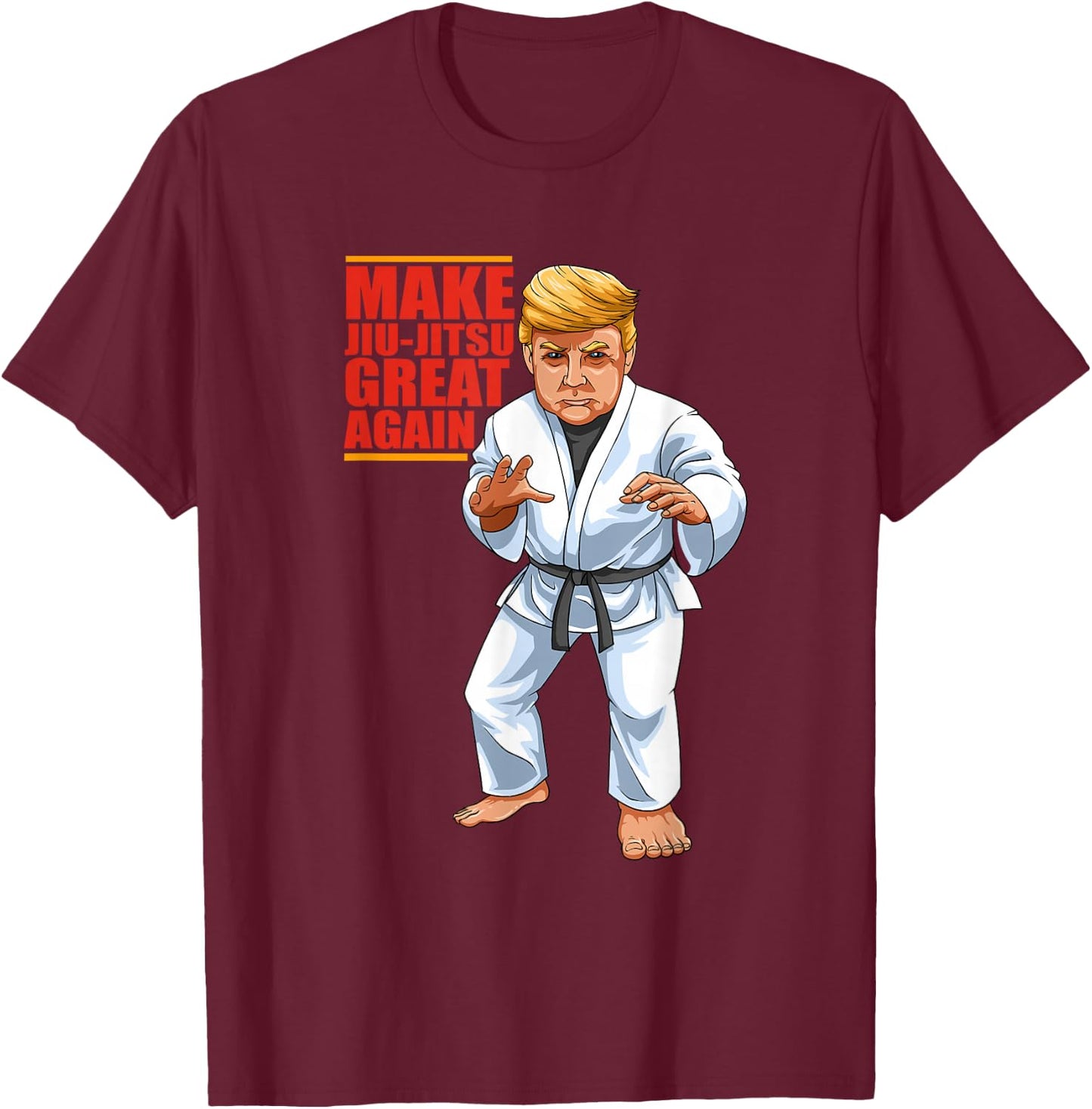 BJJ - Brazilian Jiu Jitsu and Grappling Gifts Funny Donald Trump Republican - Jiu-Jitsu and BJJ Gift T-Shirt - T-Shirt | Maroon