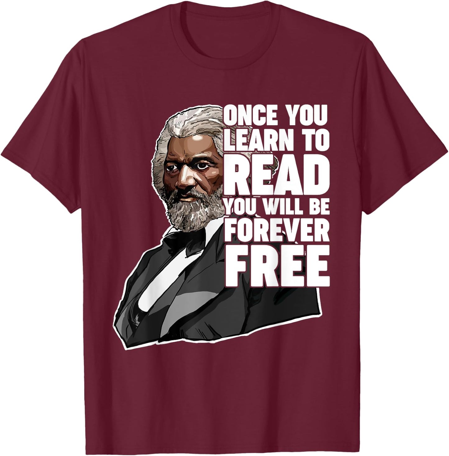 Once You Learn to Read Frederick Douglass Freedom Quote Small T-Shirt - T-Shirt | Maroon
