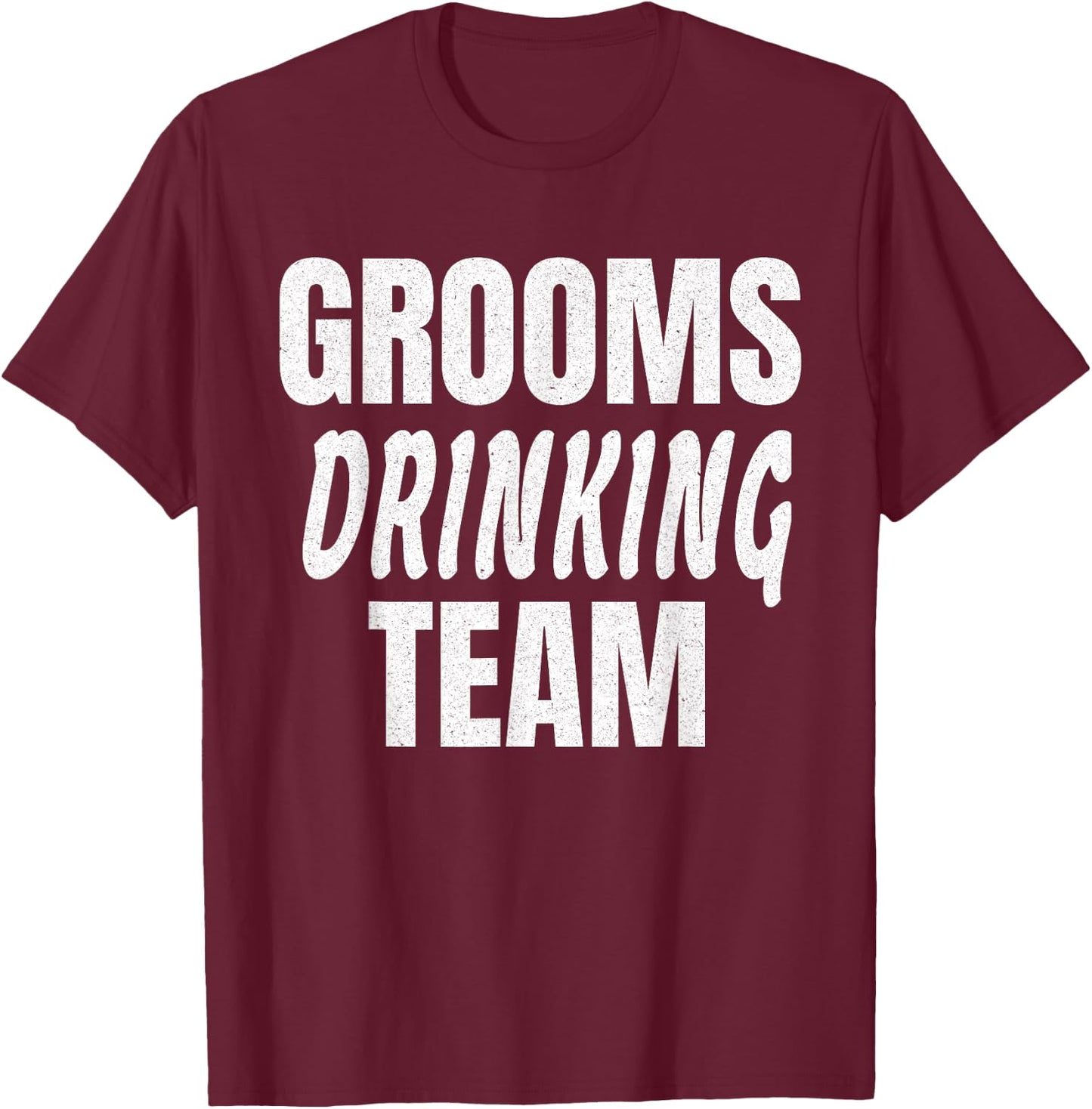 Grooms Drinking Team - Funny Bachelor Party T-Shirt - T-Shirt | Maroon