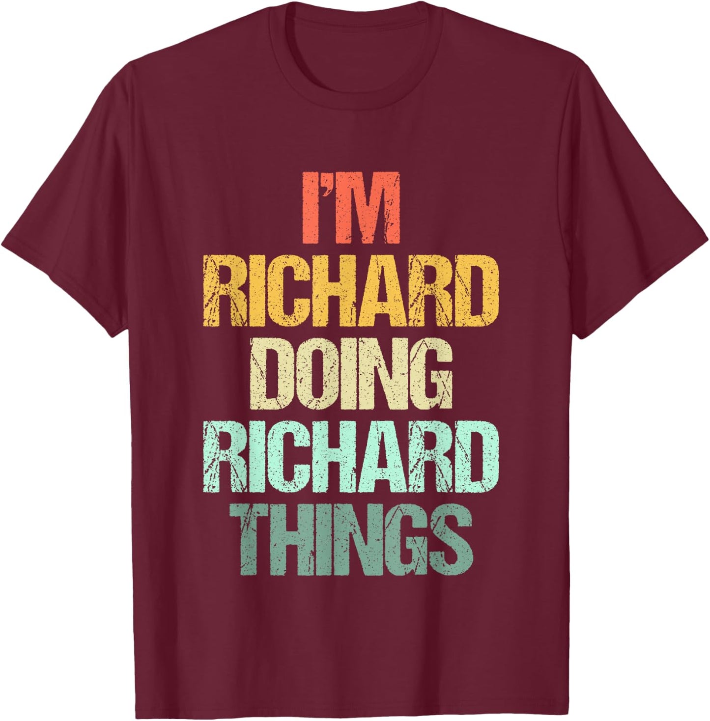 I'm Richard Doing Richard Things - Funny Saying Name Richard T-Shirt - T-Shirt | Maroon