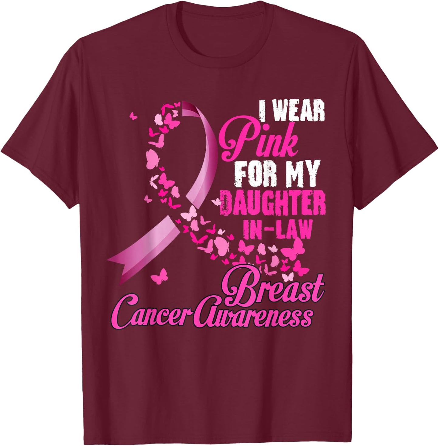 I Wear Pink For My Daughter In Law Breast Cancer Awareness T-Shirt - T-Shirt | Maroon