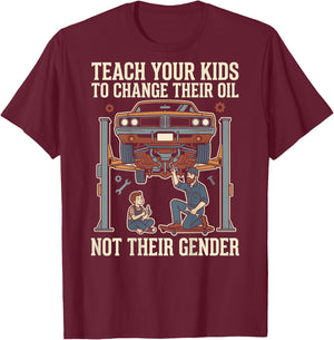 Teach Your Kids to Change Their Oil Not Their Gender (Back) T-Shirt - T-Shirt | Maroon