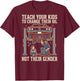Teach Your Kids to Change Their Oil Not Their Gender (Back) T-Shirt - T-Shirt | Maroon