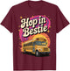 Hop In Bestie Struggle Bus T-Shirt - T-Shirt | Maroon