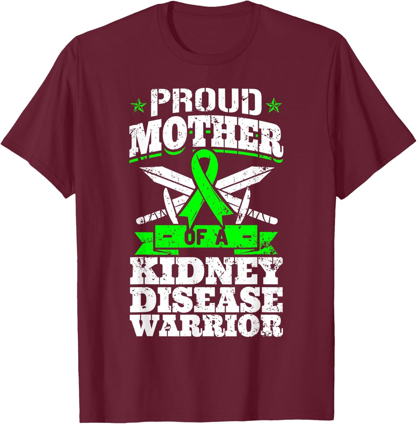 Proud Mother Of A Kidney Disease Warrior CKD Awareness Mom T-Shirt - T-Shirt | Maroon