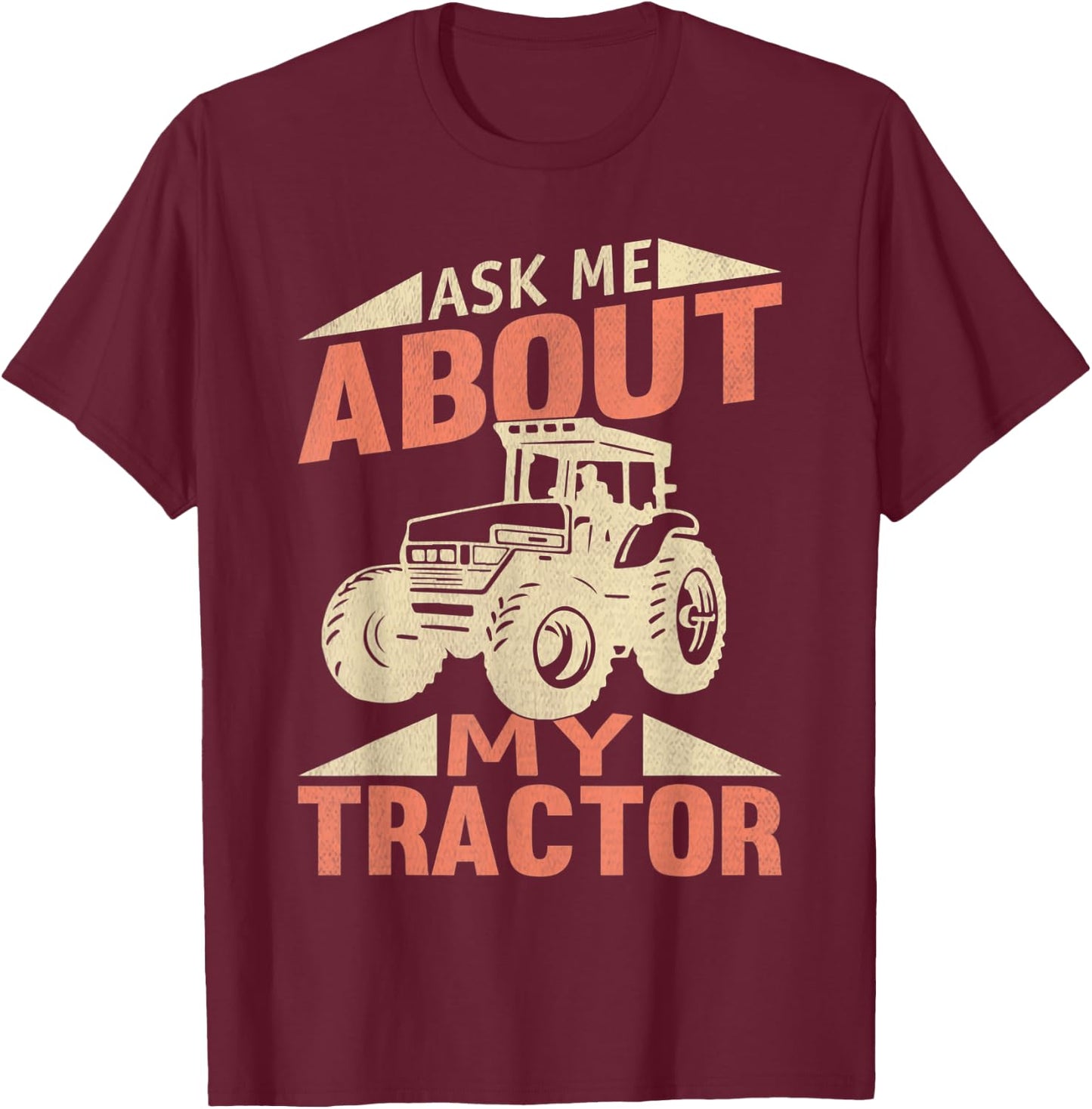Tractor Ask Me About My Tractor T-Shirt - T-Shirt | Maroon