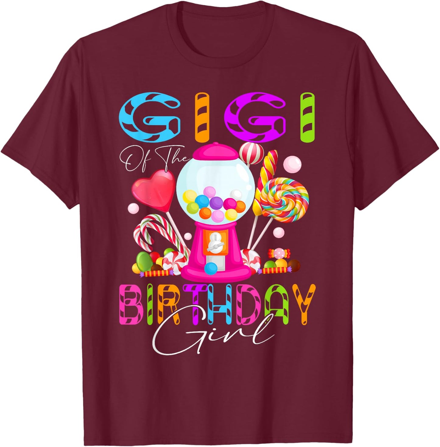 Gigi Of The Birthday Bday Girl Candyland Candy Birthday T-Shirt - T-Shirt | Maroon