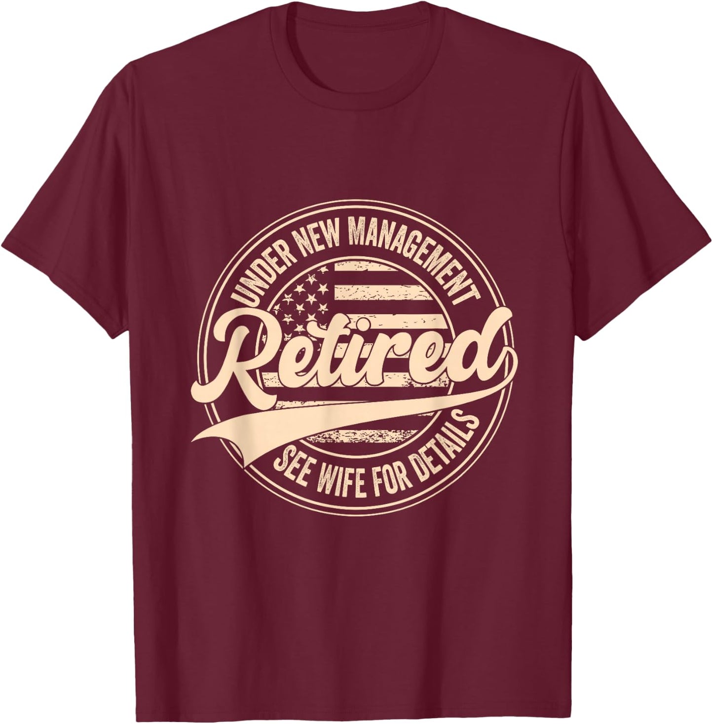 Retired Under New Management See Wife for Details Retirement T-Shirt - T-Shirt | Maroon