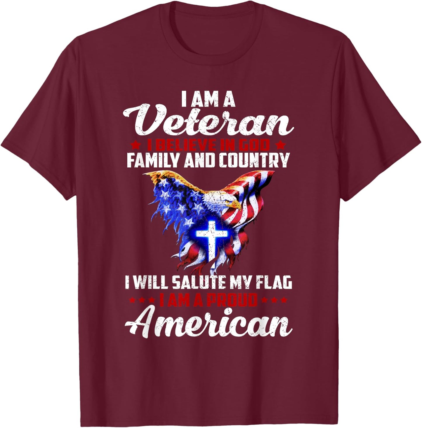 I Am a Veteran I Believe in God Family and Country T-Shirt - T-Shirt | Maroon