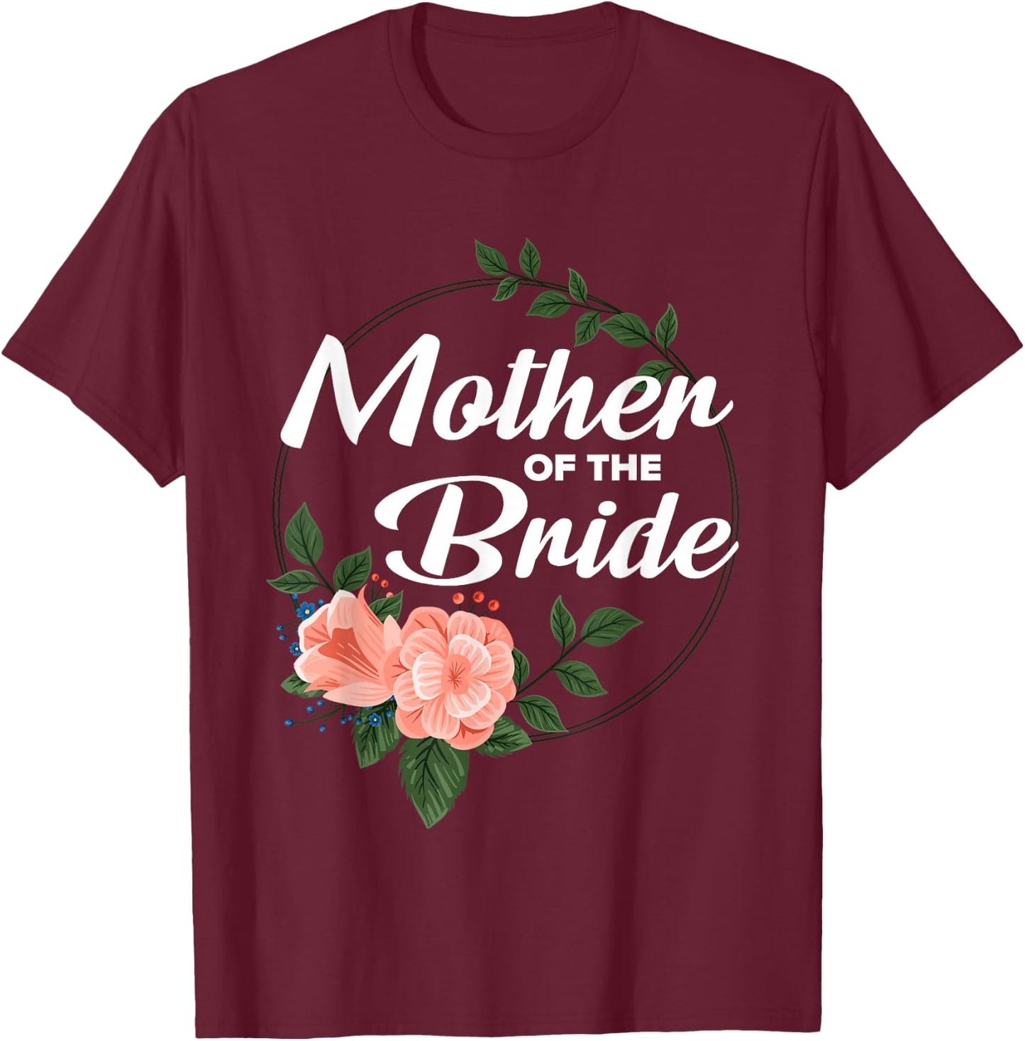 Mother of the Bride Floral Blush Wedding Gift T-Shirt - T-Shirt | Maroon