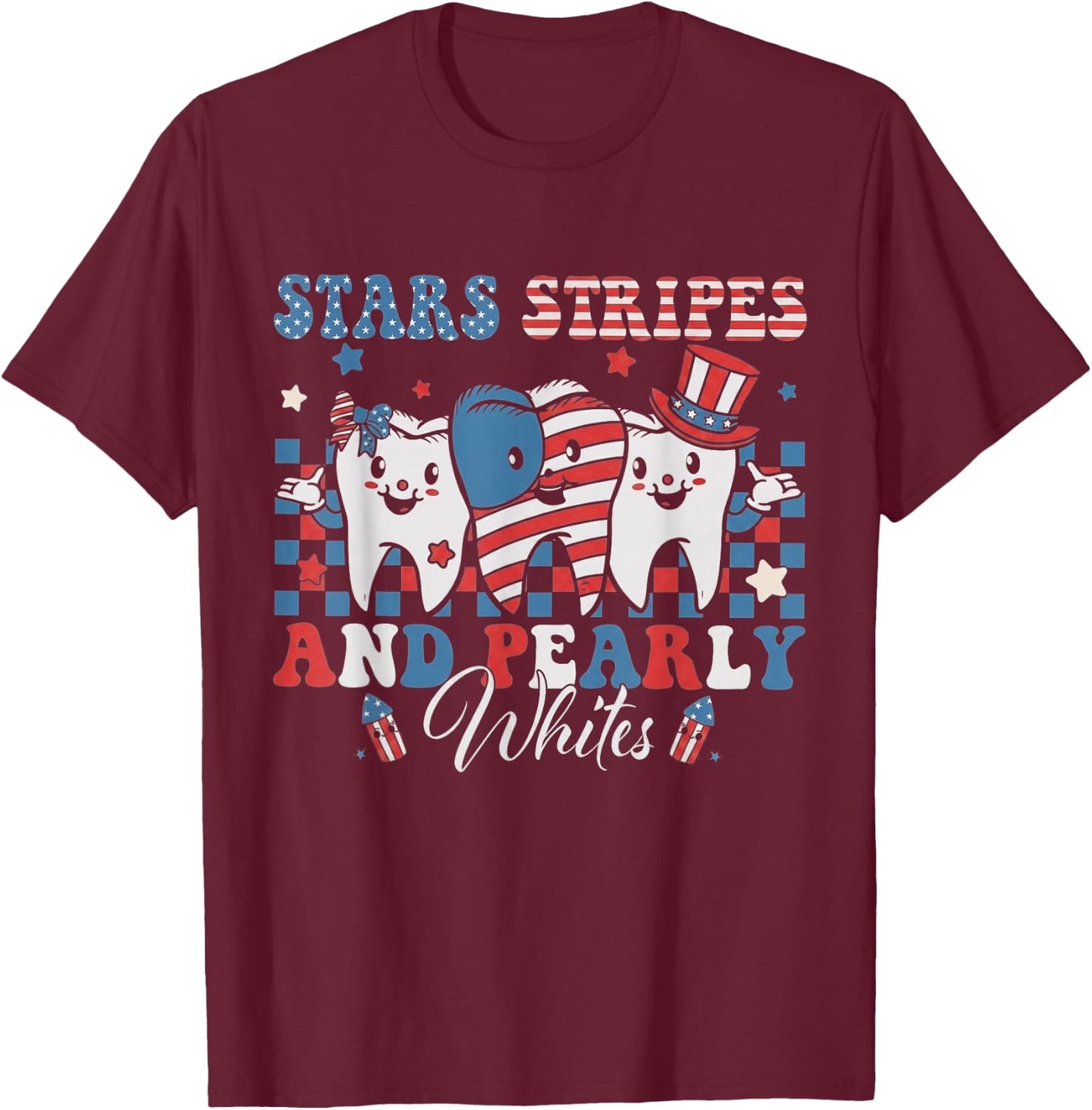 Stars Stripes Pearly Whites Dental Hygienist Patriotic Day T-Shirt - T-Shirt | Maroon