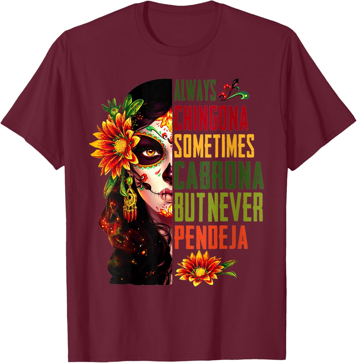 Funny Always Chingona But Never Pendeja T-Shirt - T-Shirt | Maroon