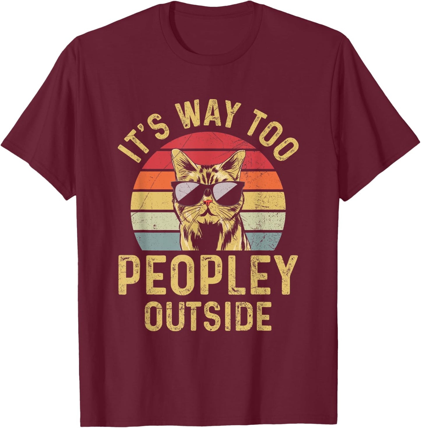 It's Way To Peopley Outside Funny Introvert Cat Men Women T-Shirt - T-Shirt | Maroon