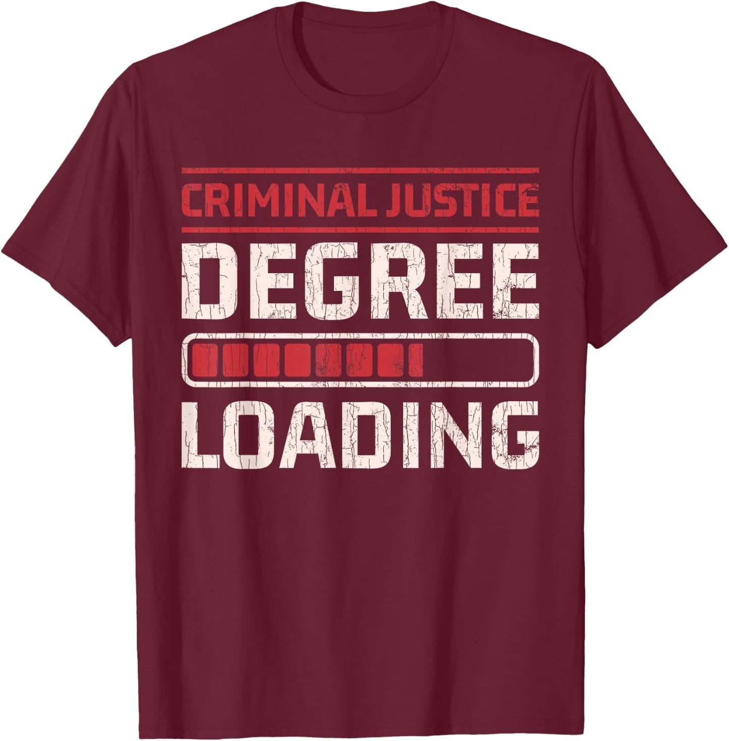 Criminal Justice Degree Loading Lawyer Funny Gift T-Shirt - T-Shirt | Maroon