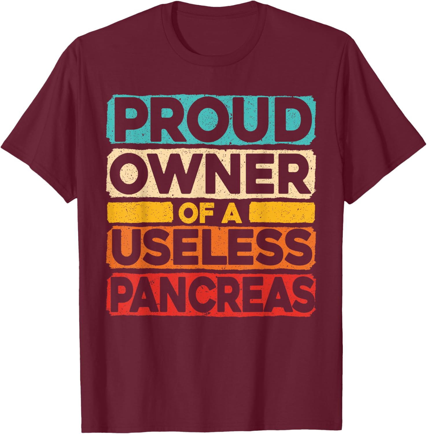 Proud Owner of A Useless Pancreas Diabetes Awareness T-Shirt - T-Shirt | Maroon