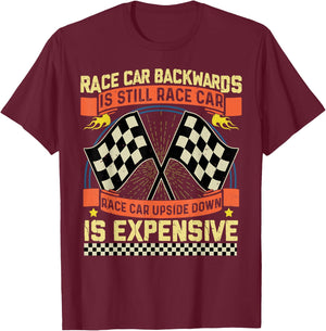 Race Car Backwards Is Race Car Upside Down Is Expensive T-Shirt - T-Shirt | Maroon