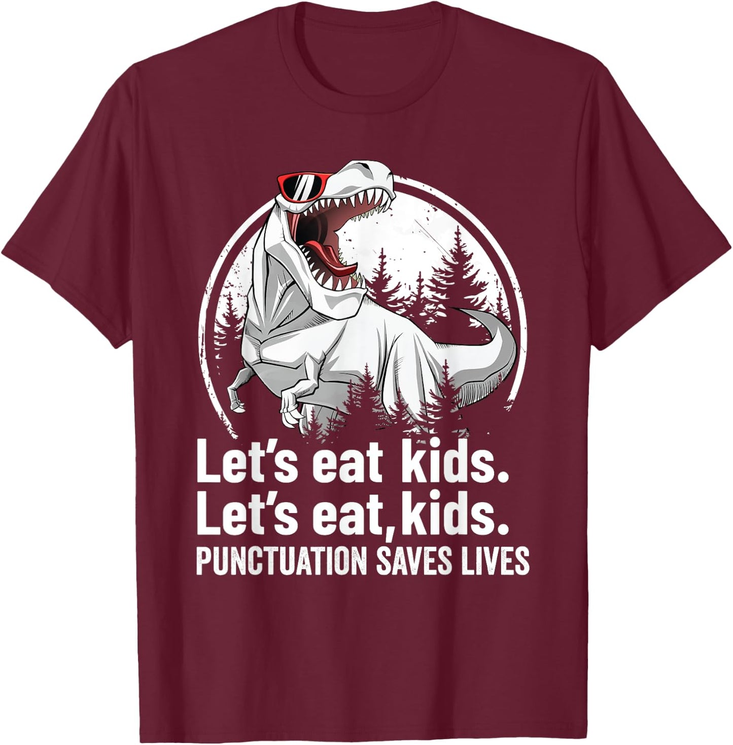 Funny Teacher Shirt Grammar Punctuation T rex Let's Eat Kids T-Shirt - T-Shirt | Maroon