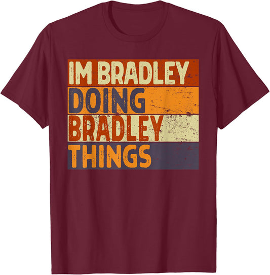 Retro I'm BRADLEY Doing BRADLEY Things Funny Birthday Joke T-Shirt - T-Shirt | Maroon