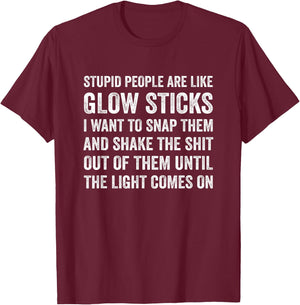 Stupid People Are Like-Glow Sticks Funny Sarcastic Saying T-Shirt - T-Shirt | Maroon