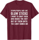 Stupid People Are Like-Glow Sticks Funny Sarcastic Saying T-Shirt - T-Shirt | Maroon