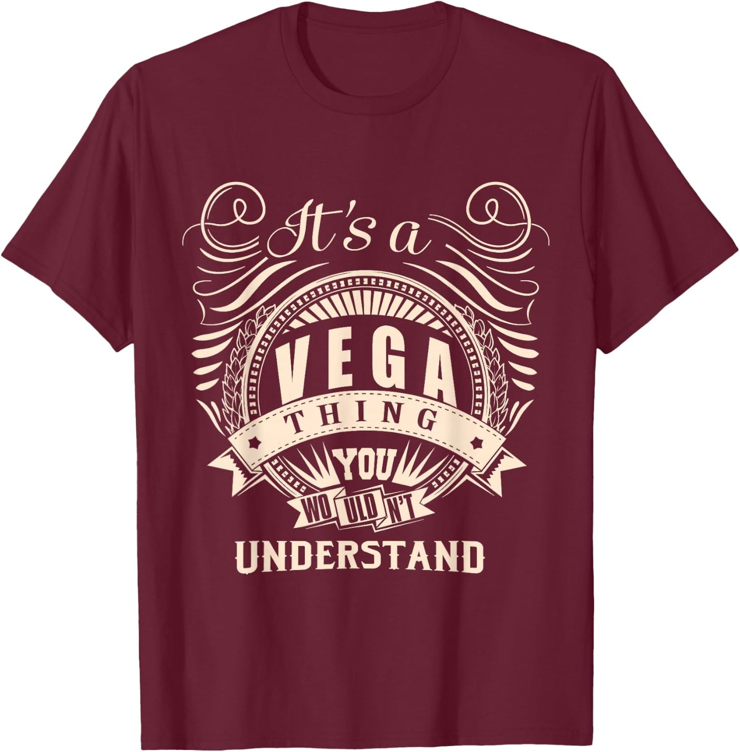 It's a VEGA thing you wouldn't understand Gift T-Shirt - T-Shirt | Maroon