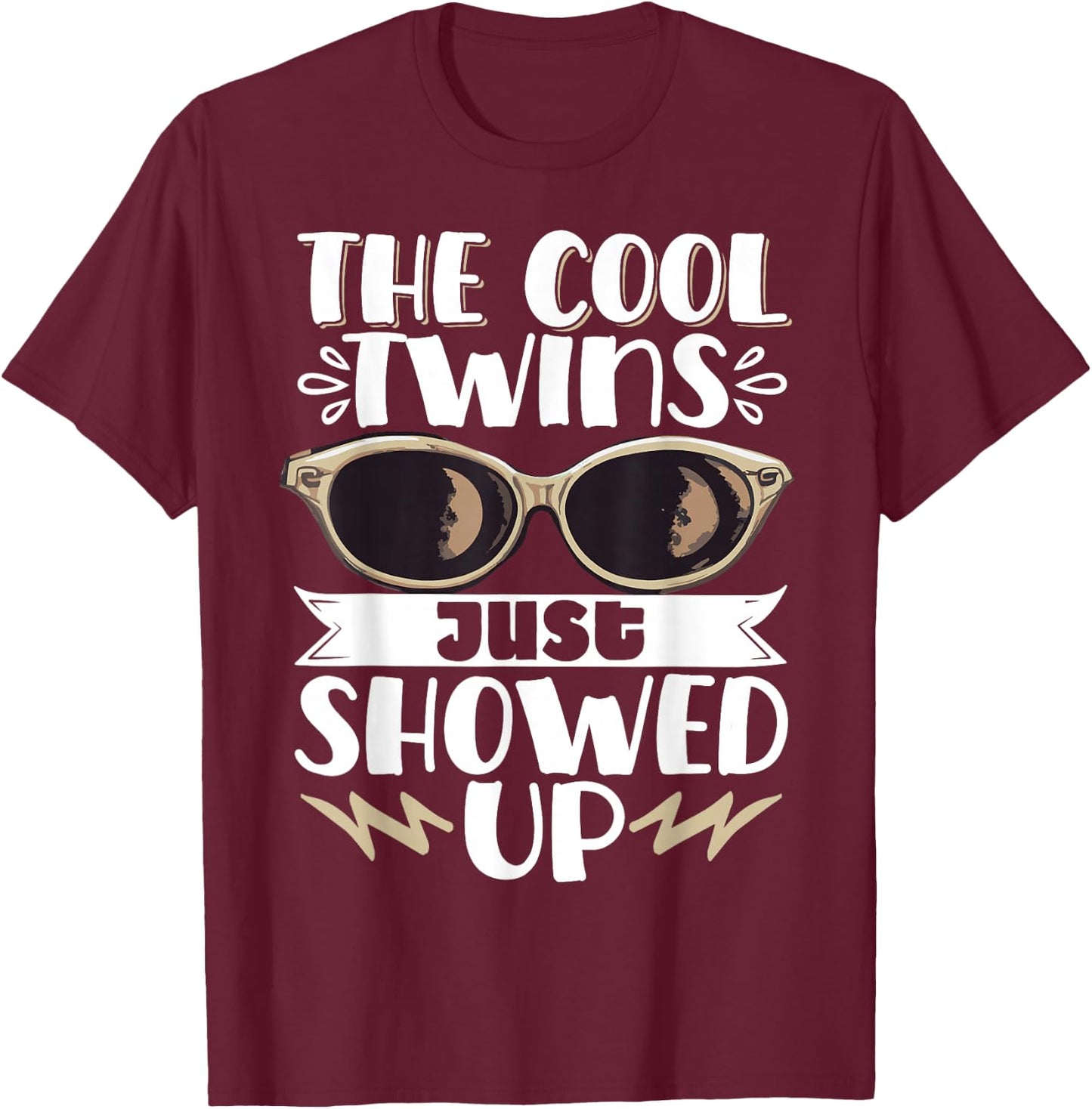 The Cool Twins Just Showed Up T-Shirt - T-Shirt | Maroon