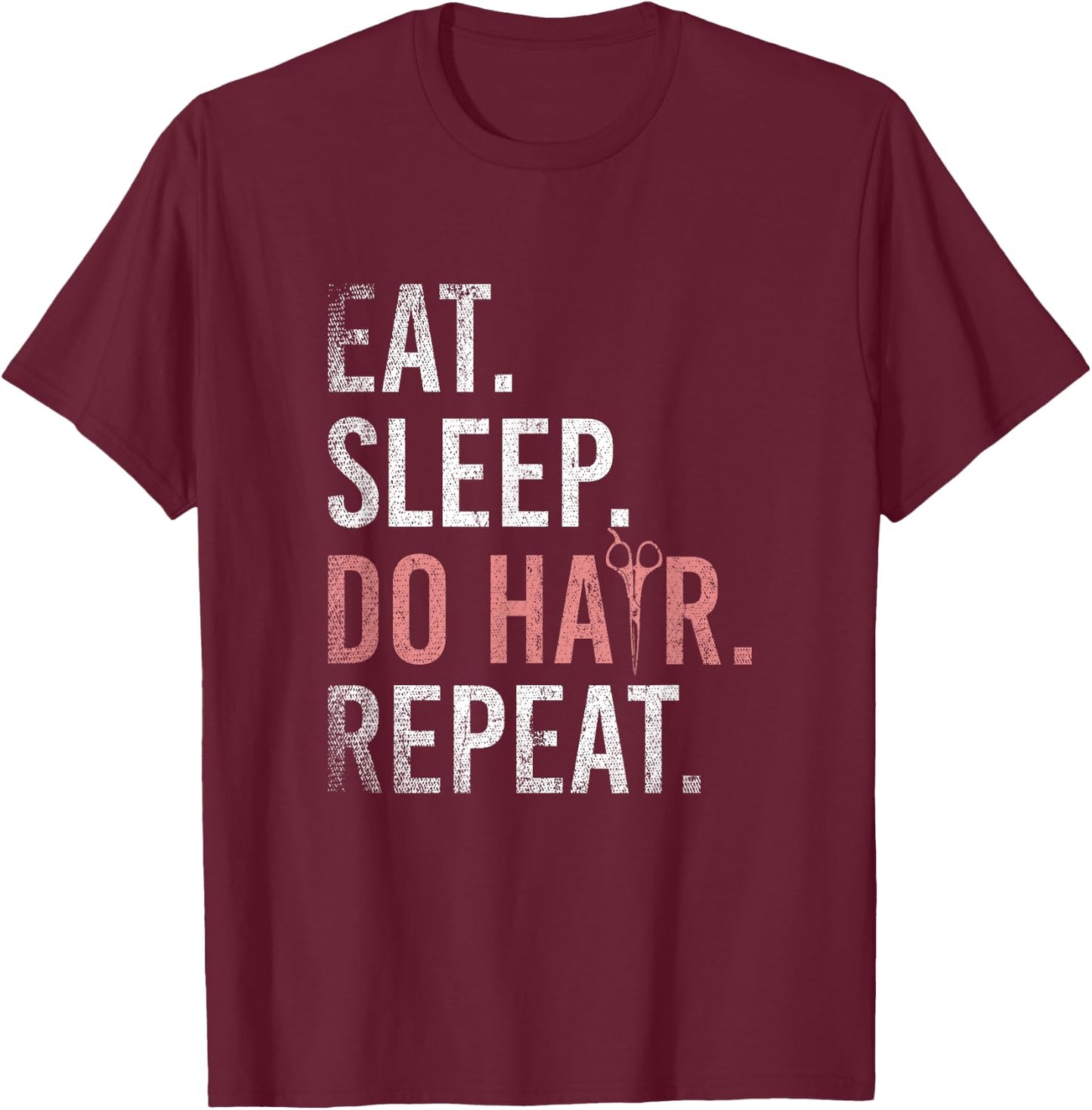 Eat Sleep Do Hair Repeat Hairstylist T-Shirt - T-Shirt | Maroon