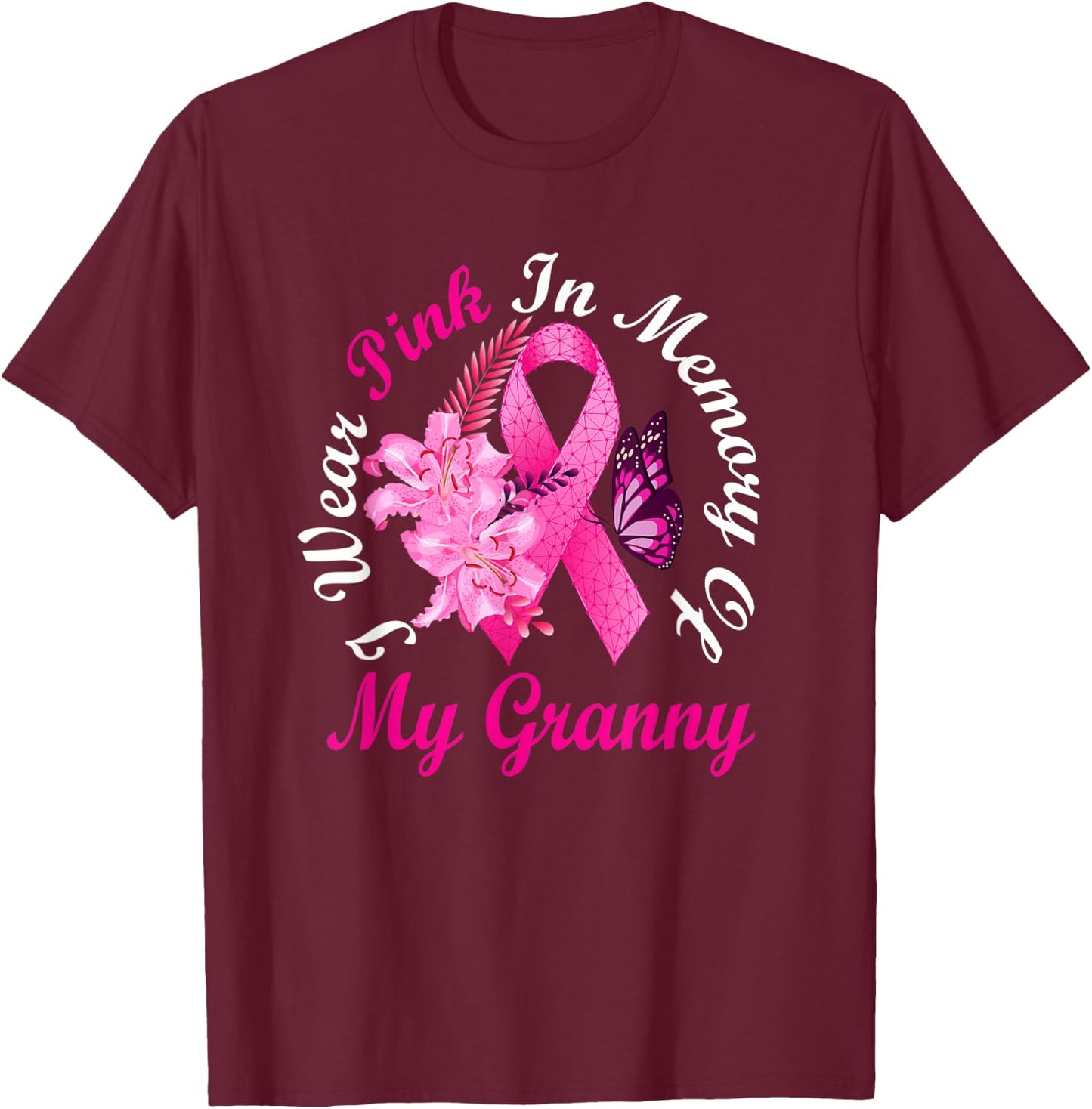 I Wear Pink In Memory Of My Granny Breast Cancer Awareness T-Shirt - T-Shirt | Maroon