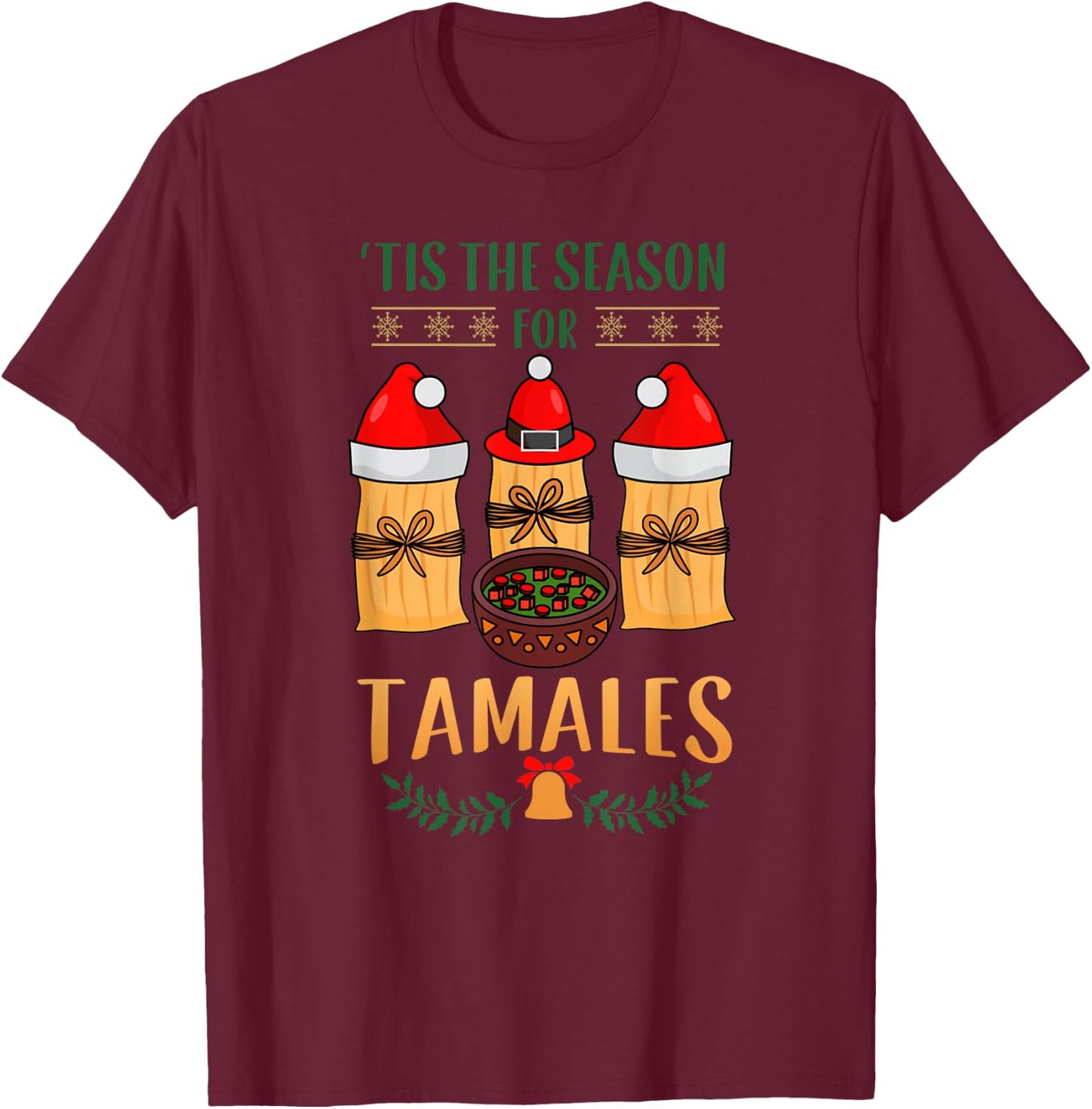 Mexican Santa Claus and xmas or Tis the Season for Tamales T-Shirt - T-Shirt | Maroon