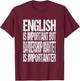 English Is Important But Barbershop Quartet Is Importanter T-Shirt - T-Shirt | Maroon